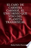 El Caso de Carmina CarmesÍ, El Unicornio Que Vino Del Planeta Transexual