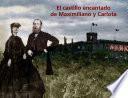 El castillo encantado de Maximiliano y Carlota