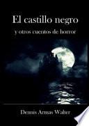 El castillo negro y otros cuentos de horror