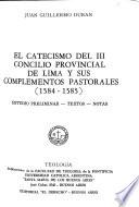 El Catecismo del III Concilio Provincial de Lima y sus complementos pastorales (1584-1585)