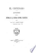 El Centenario. Apuntes para la historia de la Sociedad Económica Matritense por el Ilmo. Sr. D. Alberto Bosch