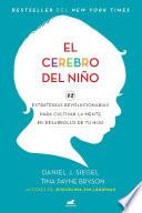 El Cerebro del Niño: 12 Estrategias Revolucionarias Para Cultivar La Mente En Desarrollo de Tu Hijo / The Whole-Brain Child