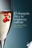 El champán, frío y la venganza, caliente