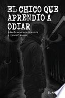 El Chico Que Aprendio a Odiar