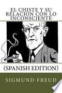 El Chiste y Su Relacion Con Lo Inconsciente (Spanish Edition)