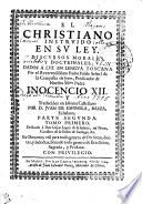 EL CHRISTIANO INSTRVIDO EN SV LEY. DISCVRSOS MORALES, Y DOCTRINALES.