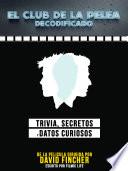 El Club De La Pelea Decodificado: Trivia, Secretos Y Datos Curiosos - De La Pelicula Dirigida Por David Fincher