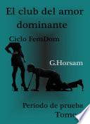 El club del amor dominante - Tomo 1: Periodo de prueba