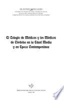 El Colegio de Médicos y los médicos de Córdoba en la edad media y en época contemporánea