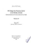 El Colegio San Francisco Javier en la Mérida colonial: t. 1. Biografía del Colegio San Francisco Javier de Mérida, 1628-1767