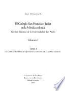 El Colegio San Francisco Javier en la Mérida colonial: t. 1. El Colegio de San Francisco Javier en el contexto de la Mérida colonial