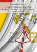 El Concilio Vaticano II y las relaciones Iglesia-Estado en España (1965-1972)
