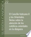 El Concilio Vaticano II y los Orientales. Notas sobre la atención de los católicos orientales en la diáspora