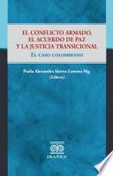 El conflicto armado, el acuerdo de paz y la justicia transicional