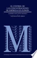 El control de las concentraciones de empresas en Europa