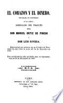 El corazon y el dinero. Melodrama de costumbres en 6 cuadros, arregl. del frances