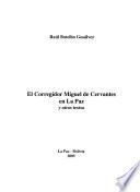 El corregidor Miguel de Cervantes en La Paz y otros textos