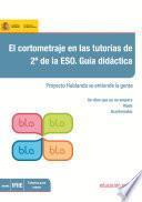 El cortometraje en las tutorías de 2º de la ESO. Guía didáctica. Proyecto hablando se entiende la gente