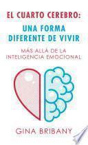 El Cuarto Cerebro: Una Forma Differente De Vivir