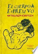 El cuerpo expresivo: antología erótica
