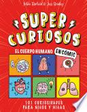 El cuerpo humano en cómic. 101 curiosidades para niños y niñas (Súper Curiosos)