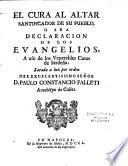 El cura al altar santificador de su pueblo, o se a declaracion de los evangelios, a uso de los venerables curas de Sardeña, sacada a luz por orden del excelentissimo señor D. Paulo Constancio Falleti arzobispo de Caller