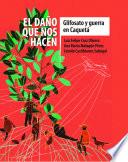 El daño que nos hacen: glifosato y guerra en Caquetá