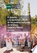 El derecho a la identidad cultural de los pueblos indígenas de América: Canadá y México