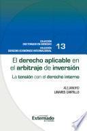 El derecho aplicable en el arbitraje de inversión : la tensión con el derecho interno