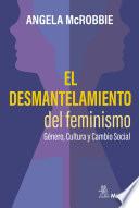 El desmantelamiento del feminismo. Género, Cultura y Cambio Social