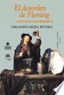 El desorden de Fleming y otros ensayos patobiográficos