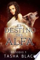 El destino del Alfa: Episodio 1