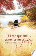 El día que me atreví a ser feliz