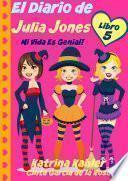El Diario de Julia Jones - Libro 5 - ¡Mi Vida es Genial!