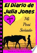 El Diario de Julia Jones - Libro 7 - Mi Poni Soñado
