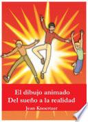 El dibujo animado. Del sueño a la realidad.