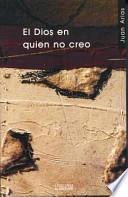 El Dios en quien no creo