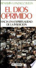 El Dios oprimido : hacia una espiritualidad de la inserción