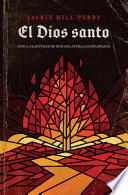 El Dios Santo: Cómo La Santidad de Dios Nos Ayuda a Confiar En Él