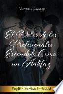 El Dolor De Los Profesionales Escondido Como Un Antifaz
