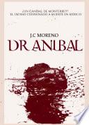El Dr. Aníbal ¿un caníbal de Monterrey? o el último condenado a muerte en México.