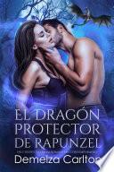 El Dragón Protector de Rapunzel: Un Cuento de Hadas Romantasy Contemporáneo