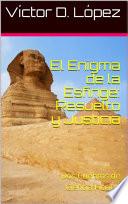 El Enigma de la Esfinge: Resuelto y Justicia