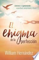 El Enigma de la Perfección / the Enigma of Perfection