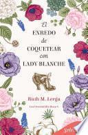 El enredo de coquetear con lady Blanche (Los irresistibles Beau 8)