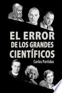 El Error de Los Grandes Científicos