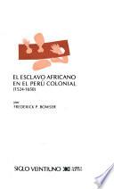 El esclavo africano en el Perú colonial (1524-1650)