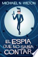 El espía que no sabía contar