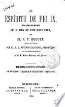 El espíritu de Pio IX, ó Los rasgos mas notables de la vida de este gran papa