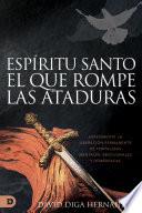 El Espíritu Santo: El que rompe las ataduras (Spanish Edition)
